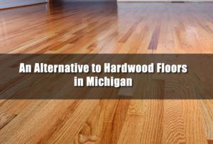 An Alternative to Hardwood Floors in Michigan