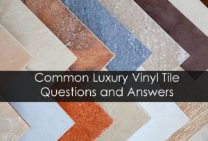 Common Luxury Vinyl Tile Questions and Answers