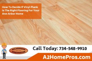 How To Decide If Vinyl Plank Is The Right Flooring For Your Ann Arbor Home