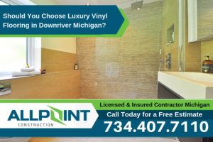 Should You Choose Luxury Vinyl Flooring in Downriver Michigan?