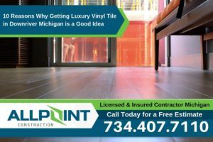 10 Reasons Why Getting Luxury Vinyl Tile in Downriver Michigan is a Good Idea