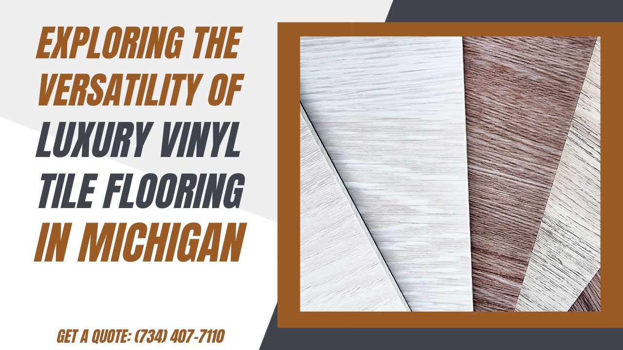 Exploring the Versatility of Luxury Vinyl Tile Flooring in Michigan